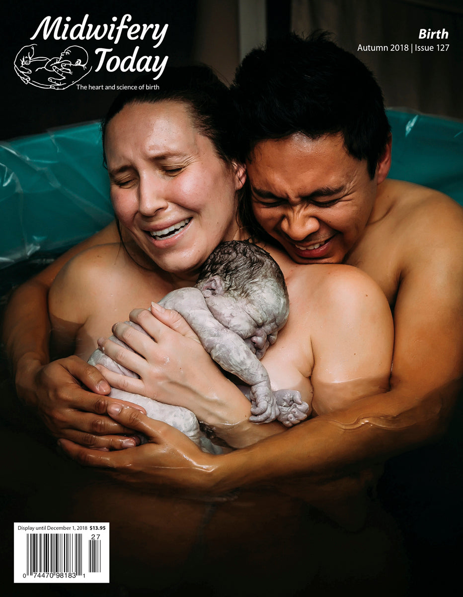 Midwifery Today, Issue 127, Autumn 2018